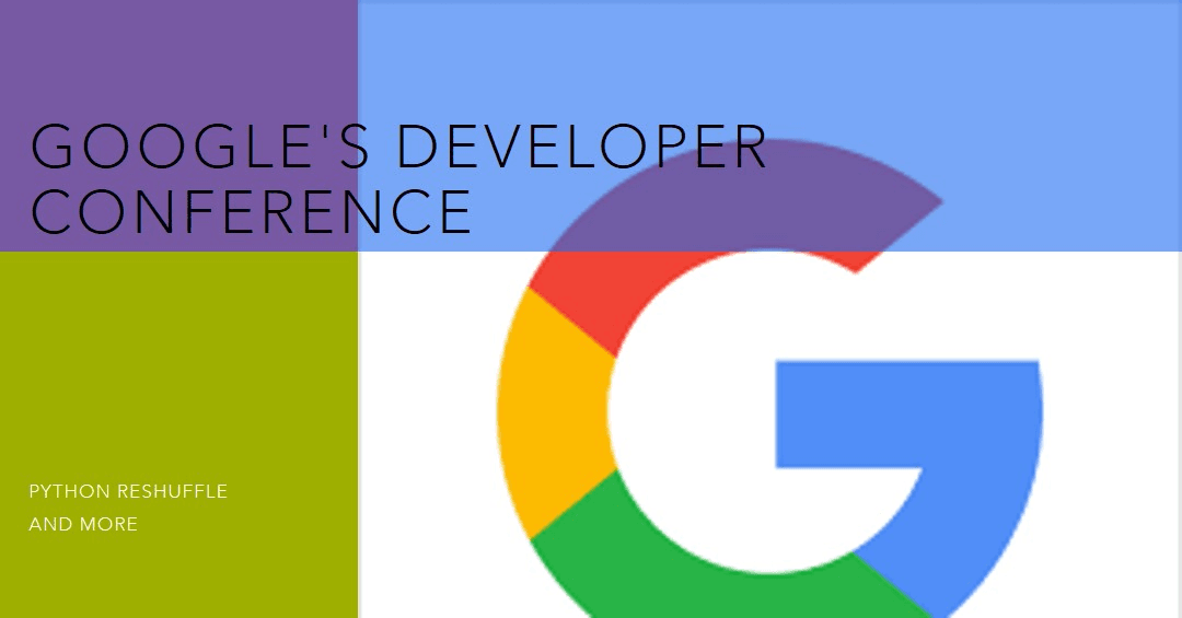Google Shakes Up Teams Ahead of Developer Conference: Python Reshuffle, Not Retirement Google Shakes Up Teams Ahead of Developer Conference: Python Reshuffle, Not Retirement