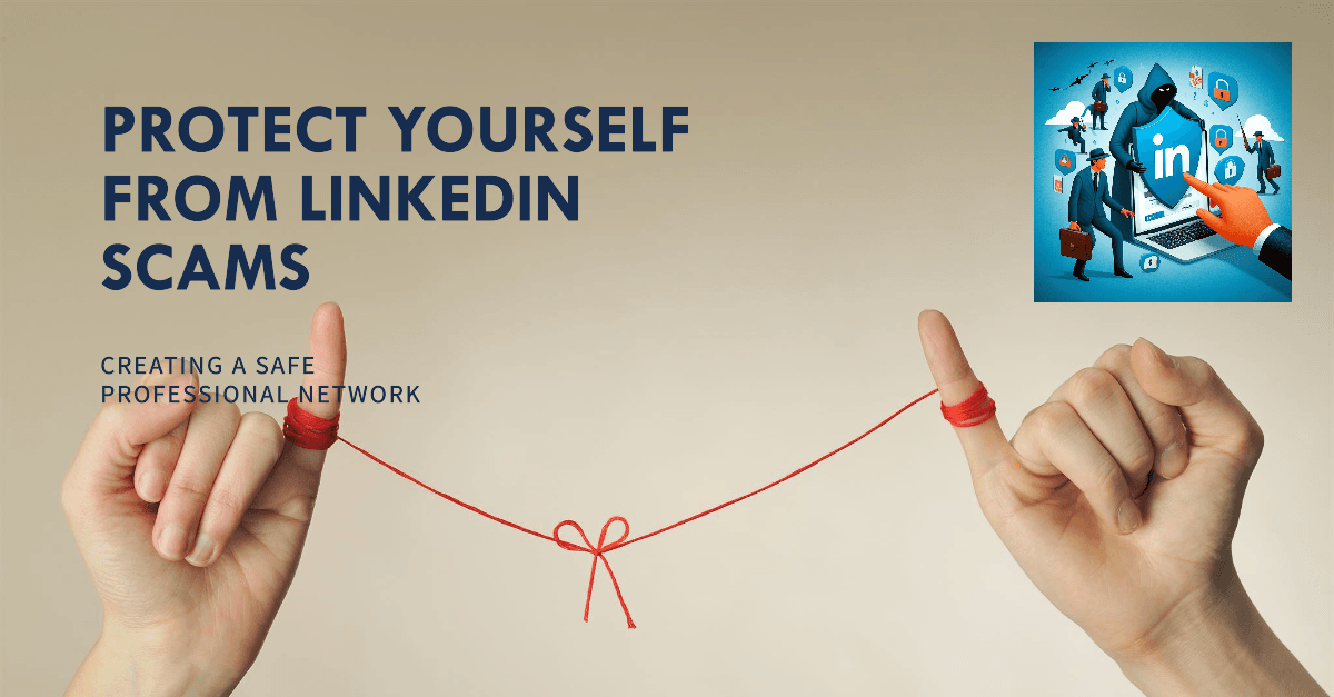 Beware of LinkedIn Scams: Protecting Yourself in the Professional Network Beware of LinkedIn Scams: Protecting Yourself in the Professional Network
