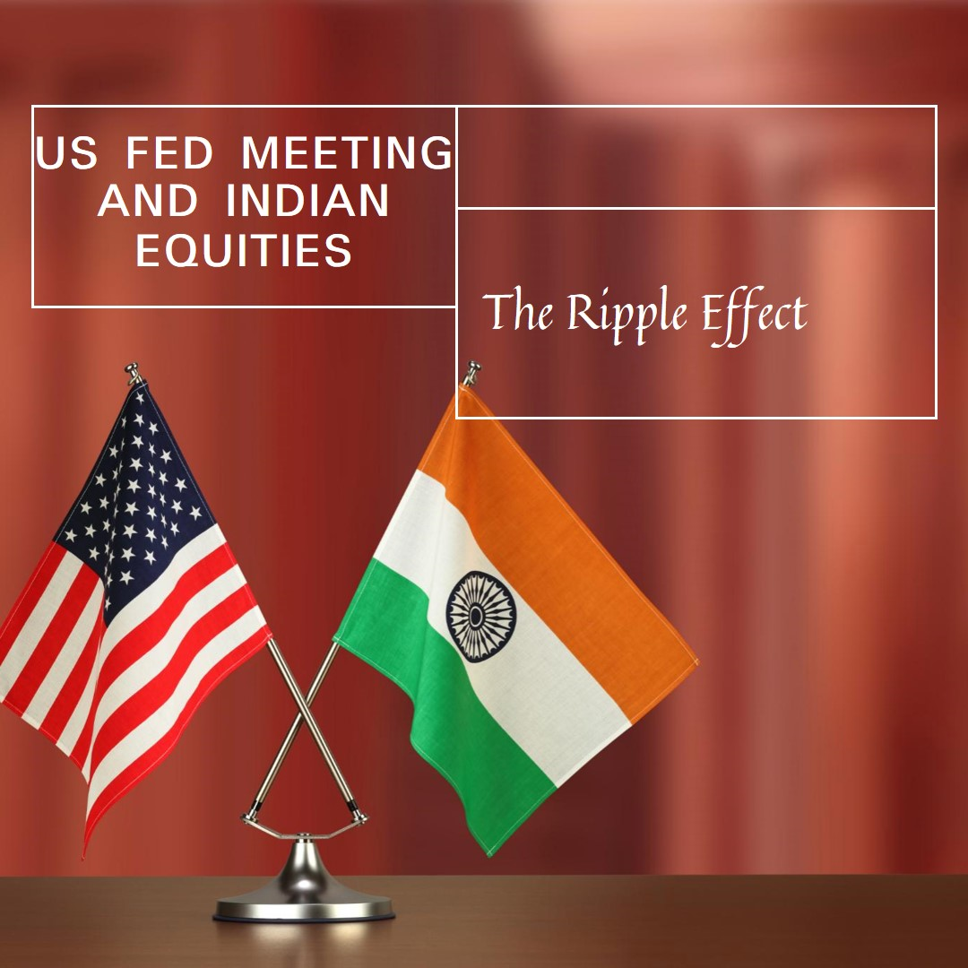 The Fed Meeting and the Ripple Effect on Indian Equities