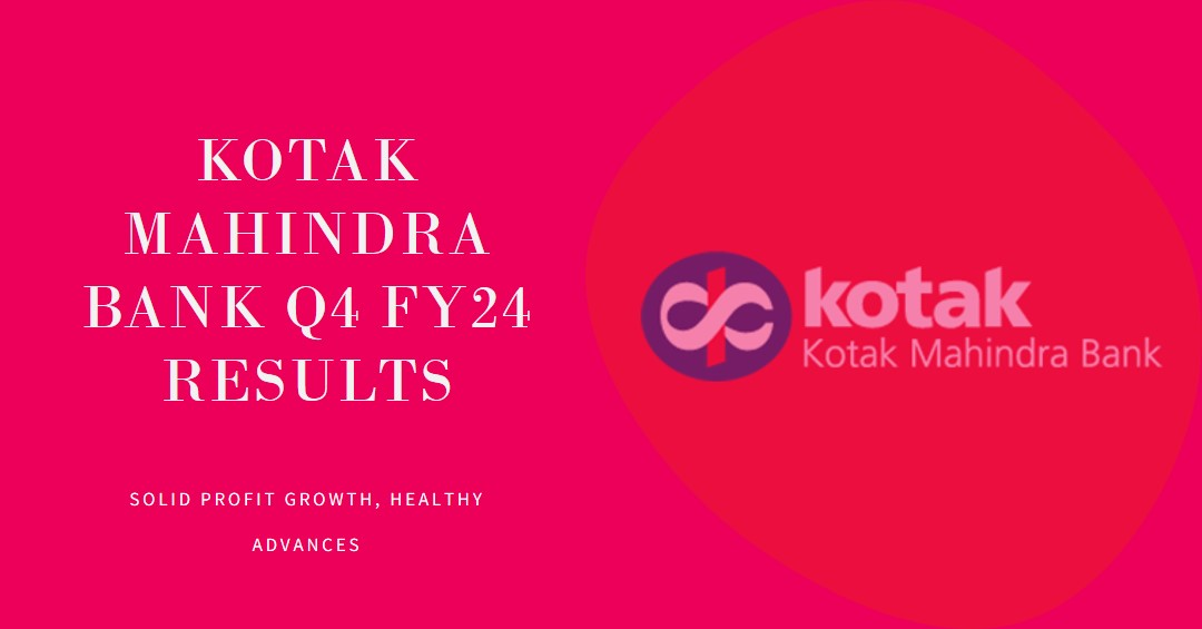 Kotak Mahindra Bank Q4 FY24 Results: Solid Profit Growth, Healthy Advances