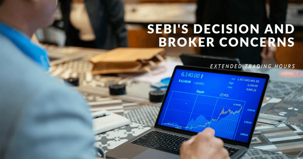 Sebi Rejects NSE's Proposal for Extended Stock Market Trading Hours: Sebi's Considerations and Broker Concerns