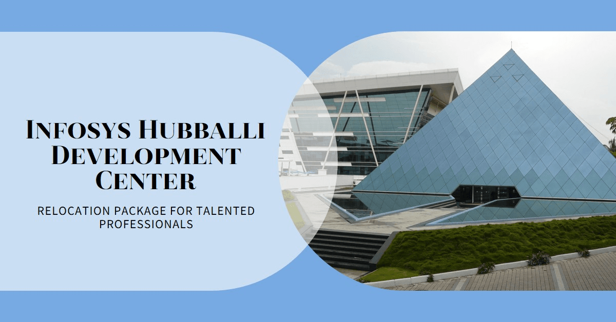 Infosys Unveils Relocation Package to Attract Talent to Hubballi Development Center Infosys Unveils Relocation Package to Attract Talent to Hubballi Development Center