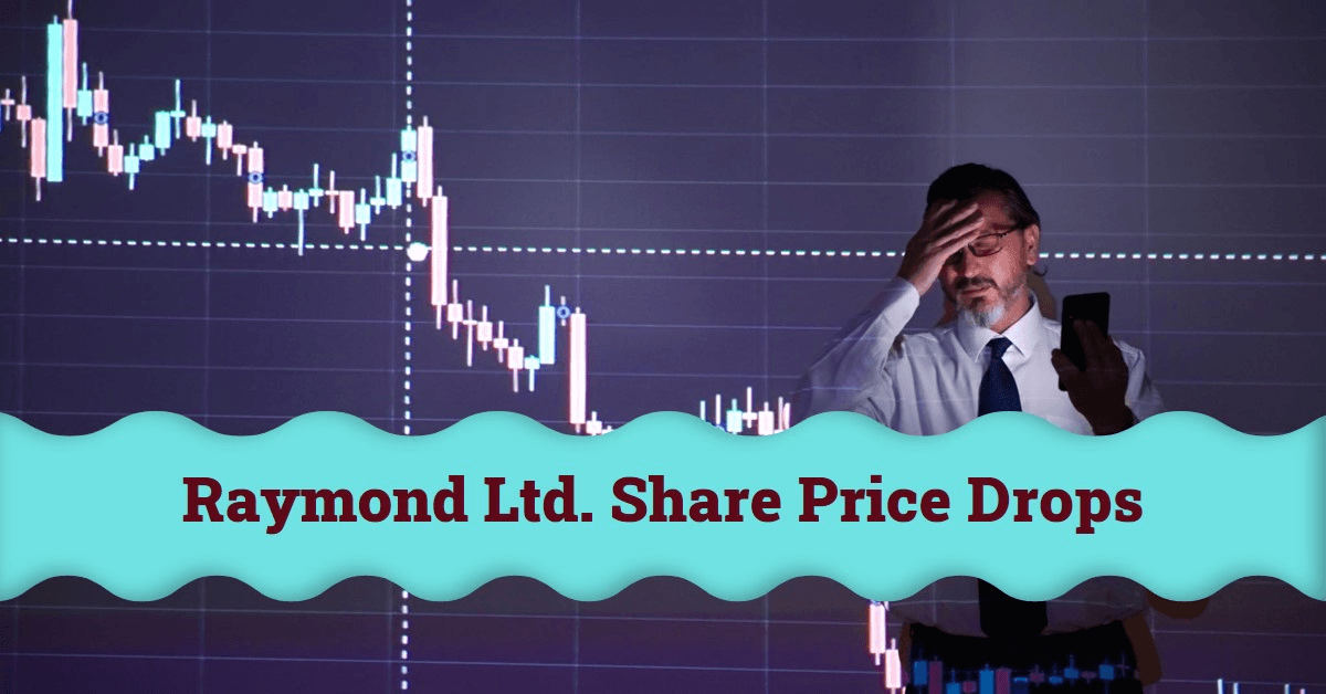 Raymond Ltd. Share Price Drops 40% on Demerger Record Date Raymond Ltd. Share Price Drops 40% on Demerger Record Date