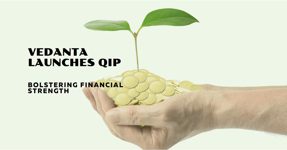 Vedanta Launches QIP, Aiming to Bolster Financial Strength