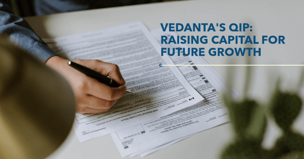 Why Vedanta wants to raise capital through QIP?