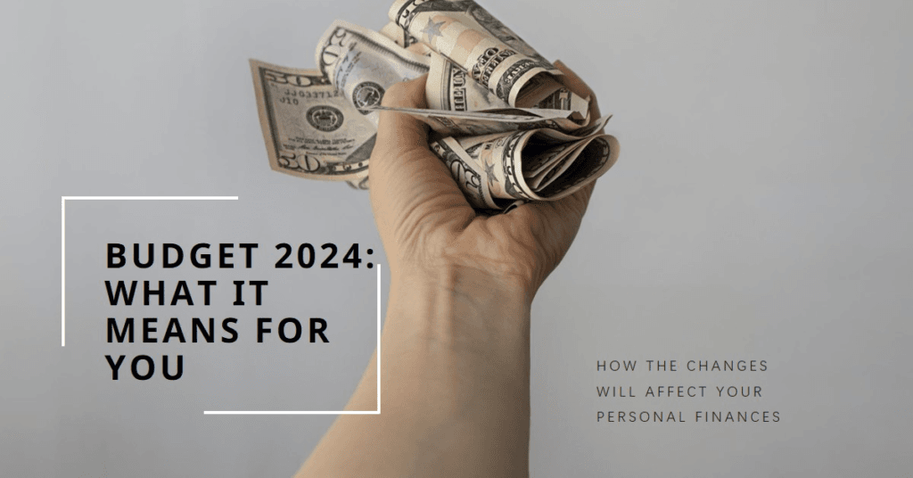 How Budget 2024 Changes Impact Your Personal Finances