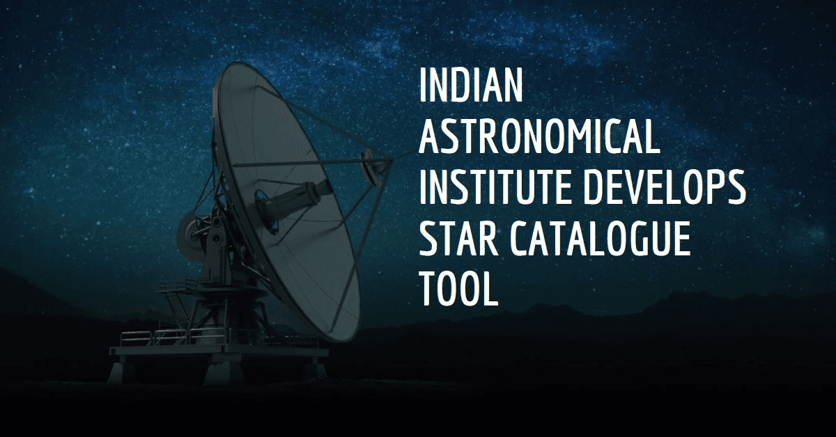 Indian Astronomical Institute Develops Star Catalogue Tool for Thirty Meter Telescope Indian Astronomical Institute Develops Star Catalogue Tool for Thirty Meter Telescope