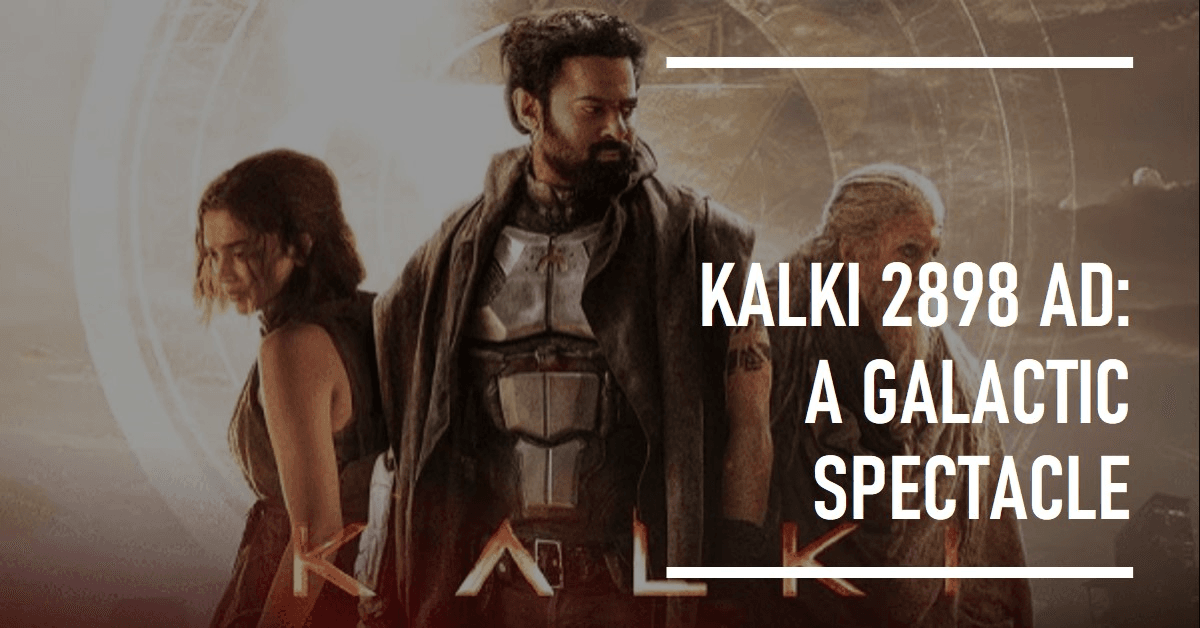 Kalki 2898 AD: A Galactic Spectacle Takes Over the Box Office Kalki 2898 AD: A Galactic Spectacle Takes Over the Box Office