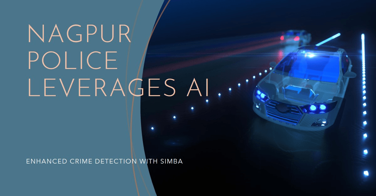 Nagpur Police Leverages AI for Enhanced Crime Detection with SIMBA Nagpur Police Leverages AI for Enhanced Crime Detection with SIMBA