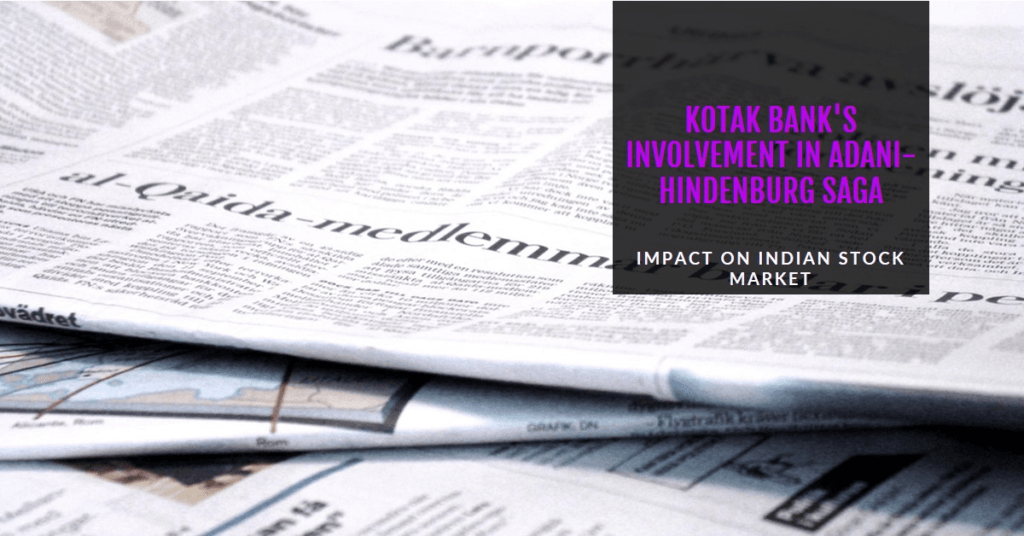 It's certainly possible that the news of Kotak Bank's involvement in the Adani-Hindenburg saga could impact the Indian stock market. Here's how: