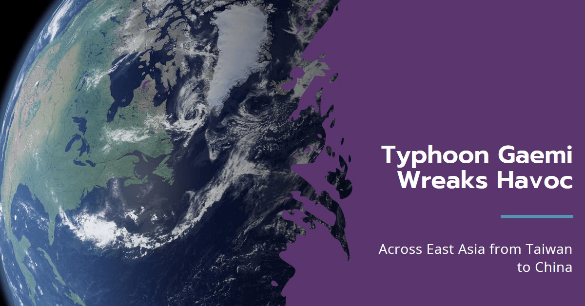 Typhoon Gaemi Wreaks Havoc Across East Asia from Taiwan to China Typhoon Gaemi Wreaks Havoc Across East Asia from Taiwan to China
