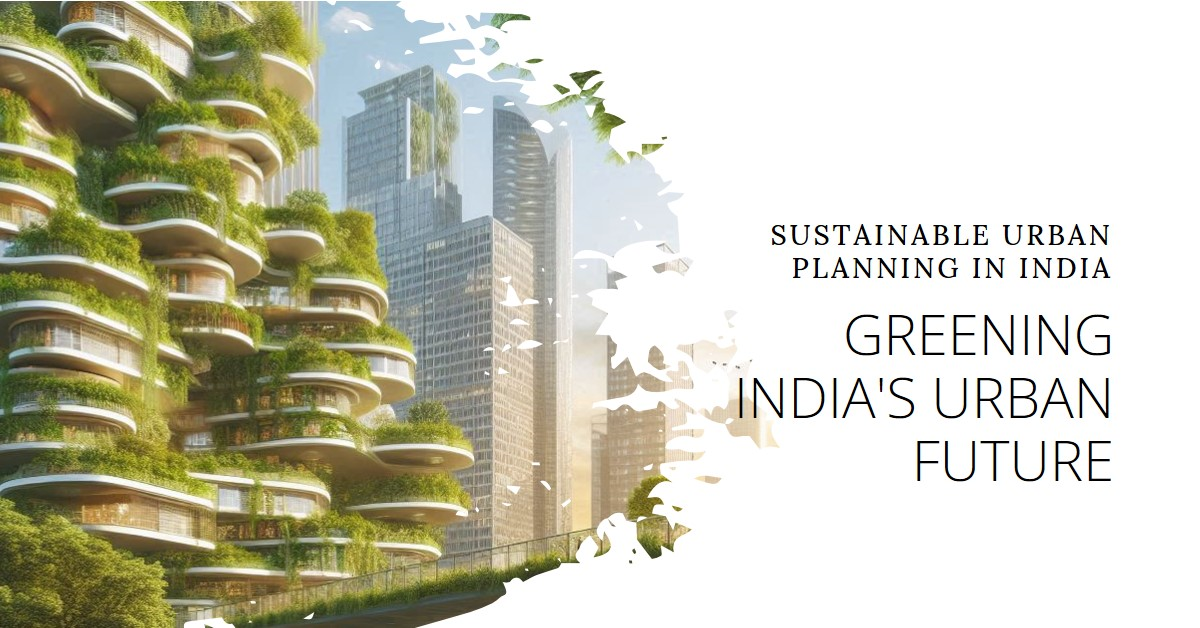 Sustainable Urban Planning in India: Adapting to a Greener Future