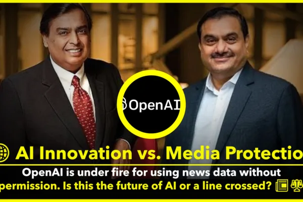 OpenAI Faces Copyright Battle with Mukesh Ambani and Gautam Adani’s Digital News Firms OpenAI vs. Ambani and Adani