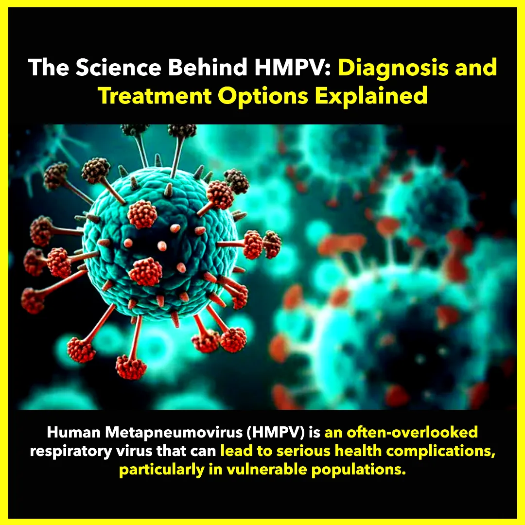 The Science Behind HMPV: Diagnosis and Treatment Options Explained