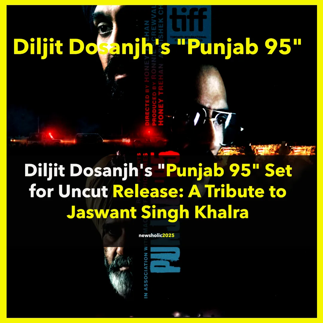 Diljit Dosanjh’s “Punjab 95” Set for Uncut Release: A Tribute to Jaswant Singh Khalra Diljit Dosanjh's "Punjab 95" Set for Uncut Release: A Tribute to Jaswant Singh Khalra