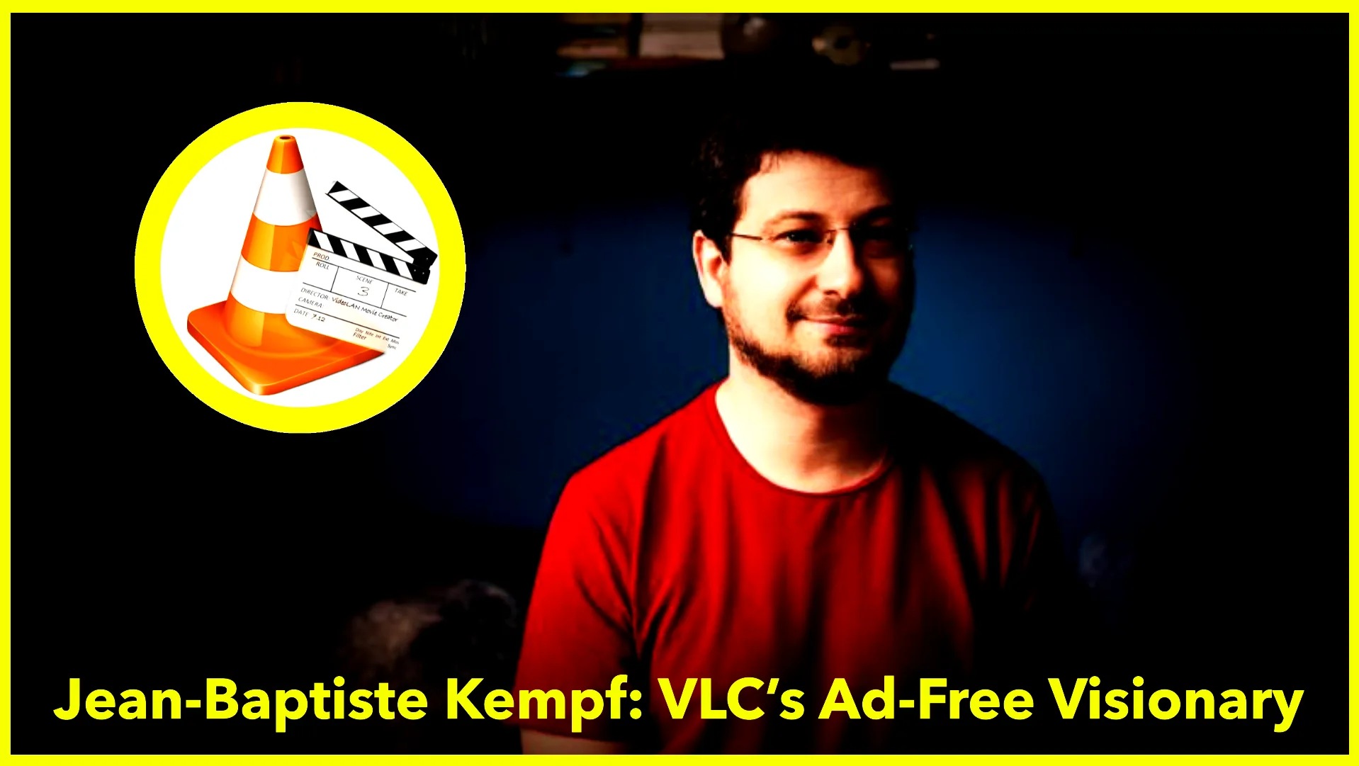 Jean-Baptiste Kempf Commitment to Free, Ad-Free VLC Media Player