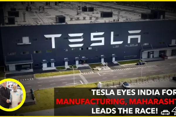 Tesla Eyes India for EV Manufacturing, Maharashtra Leads the Race Tesla Eyes India for EV Manufacturing, Maharashtra Leads the Race