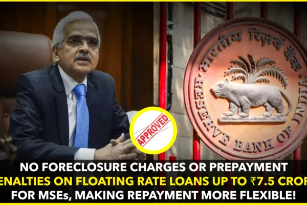 RBI Proposes Removal of Foreclosure Charges on Floating Rate Loans for MSEs