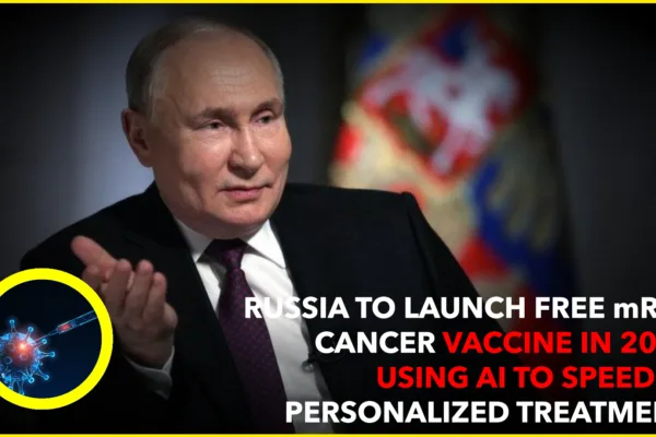 Russia to Launch Free mRNA Cancer Vaccine in 2025 Russia to Launch Free mRNA Cancer Vaccine in 2025