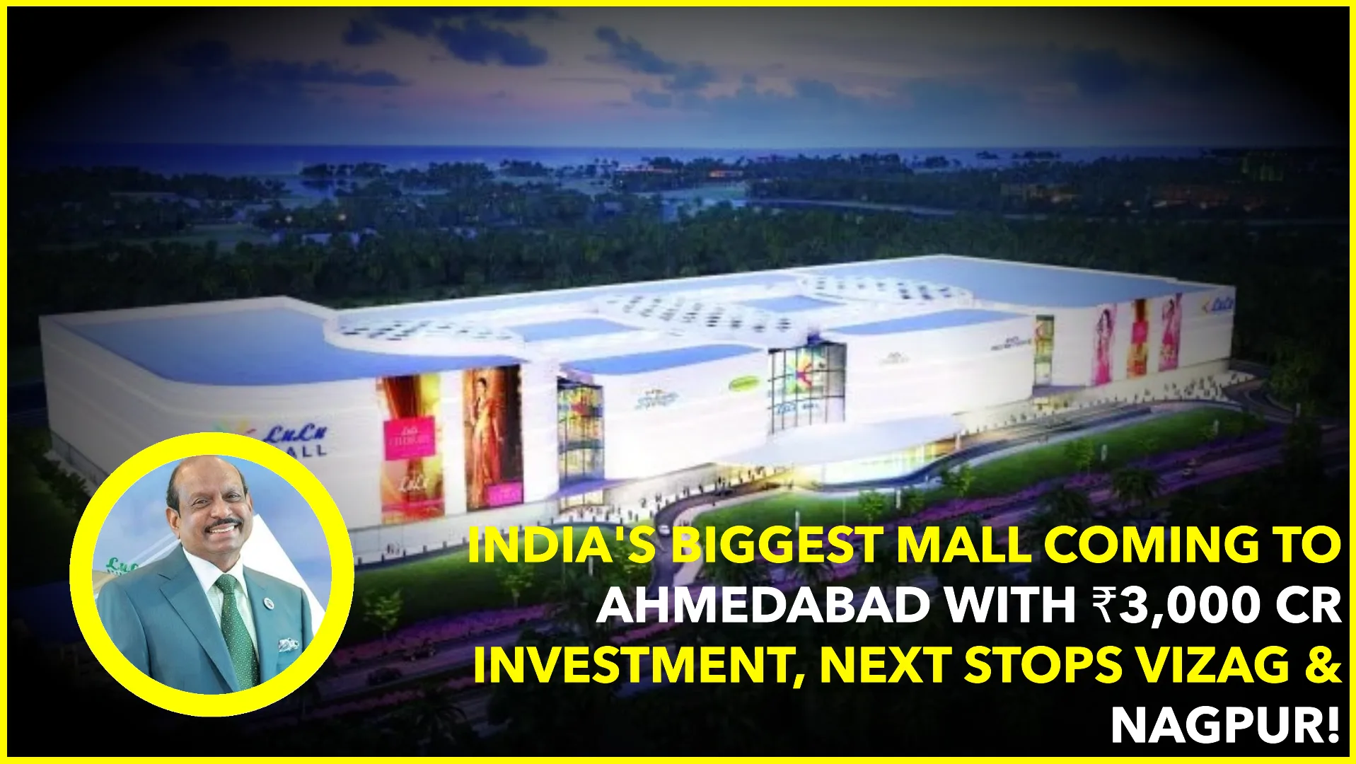 Lulu Group to Build India's Biggest Mall in Ahmedabad with ₹3,000 Crore Investment, Expands to Vizag and Nagpur