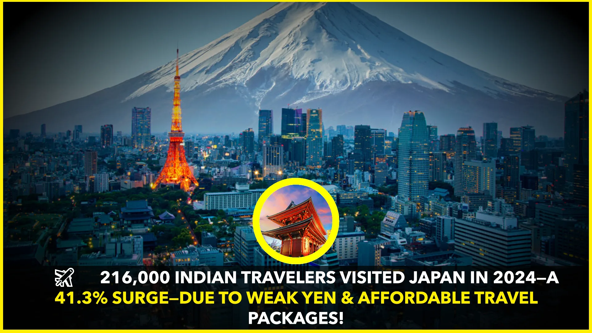 Record-Breaking Surge: 216,000 Indian Tourists Visited Japan in 2024 Amid Weak Yen & Affordable Travel