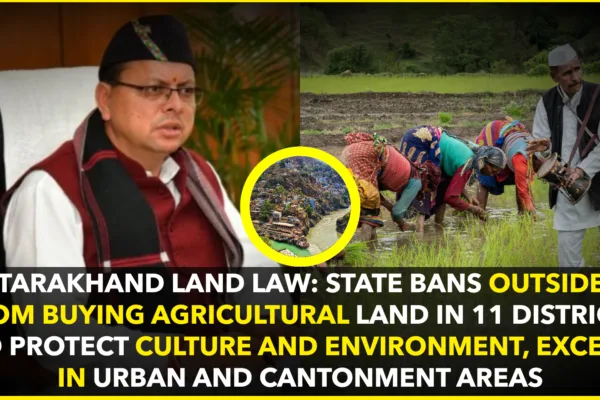 Uttarakhand Government Restricts Agricultural Land Purchase by Outsiders in 11 Districts Uttarakhand Government Restricts Agricultural Land Purchase by Outsiders in 11 Districts