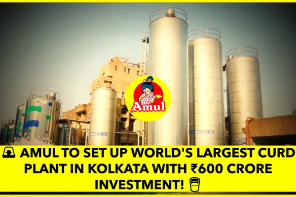 Amul to Establish World’s Largest Curd Manufacturing Facility in Kolkata with ₹600 Crore Investment Amul to Establish World’s Largest Curd Manufacturing Facility in Kolkata with ₹600 Crore Investment