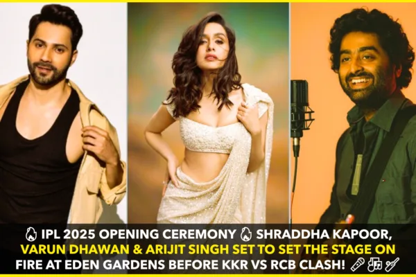 IPL 2025 Opening Ceremony: Shraddha Kapoor, Varun Dhawan & Arijit Singh to Perform at Eden Gardens