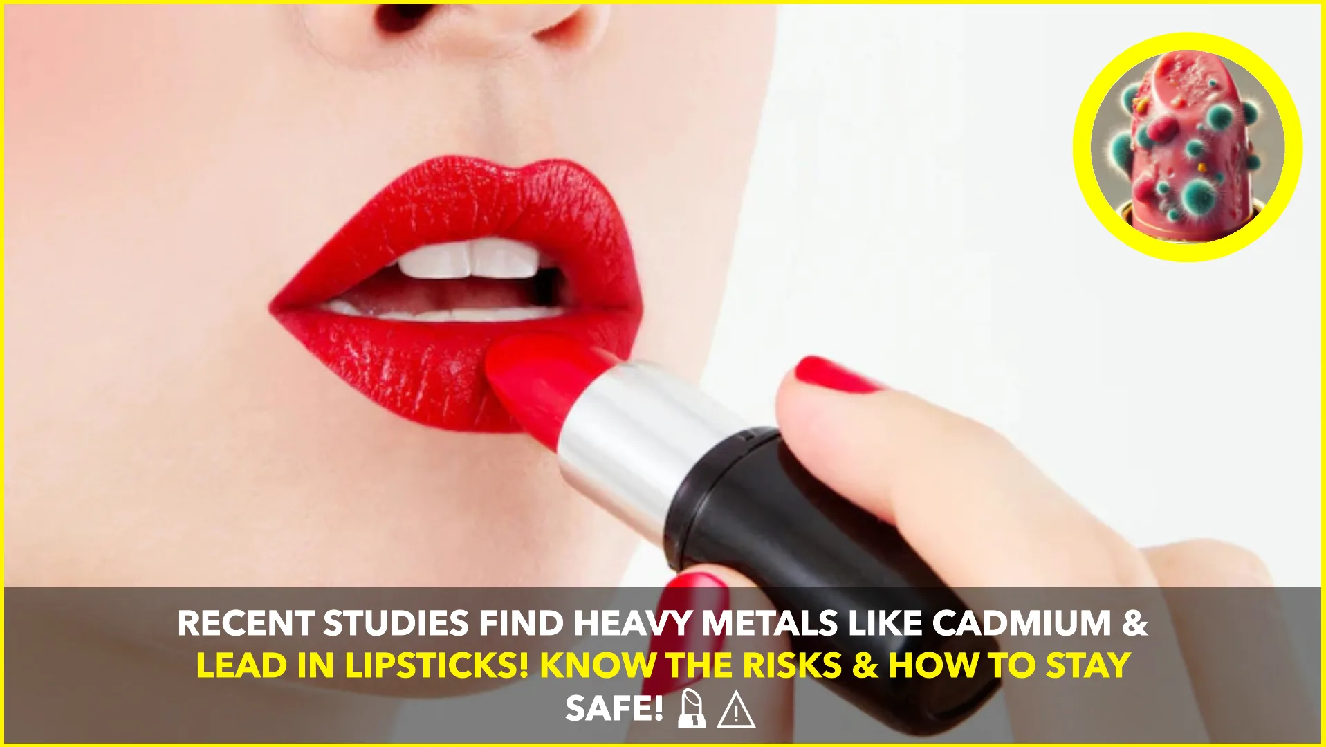 Heavy Metals in Lipsticks: Recent Studies Reveal Cadmium and Lead Contamination