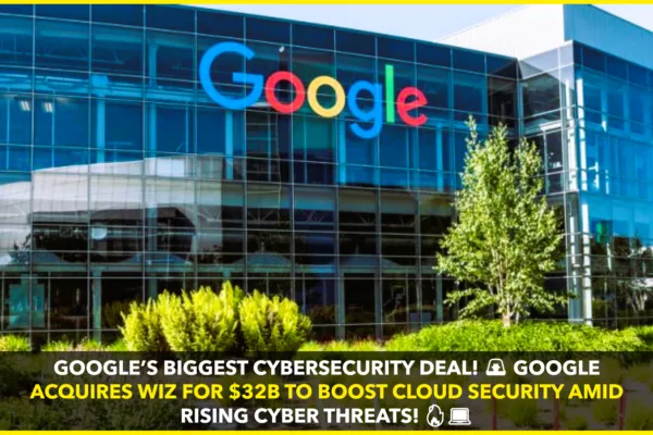 Google Seals $32 Billion Deal to Acquire Wiz, Marking Its Biggest Cybersecurity Investment Yet Google Seals $32 Billion Deal to Acquire Wiz, Marking Its Biggest Cybersecurity Investment Yet