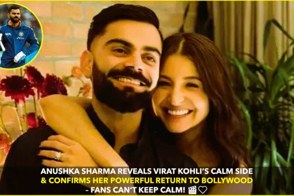 Anushka Sharma Opens Up on Life with Virat Kohli and Her Return to Films Anushka Sharma Opens Up on Life with Virat Kohli and Her Return to Films