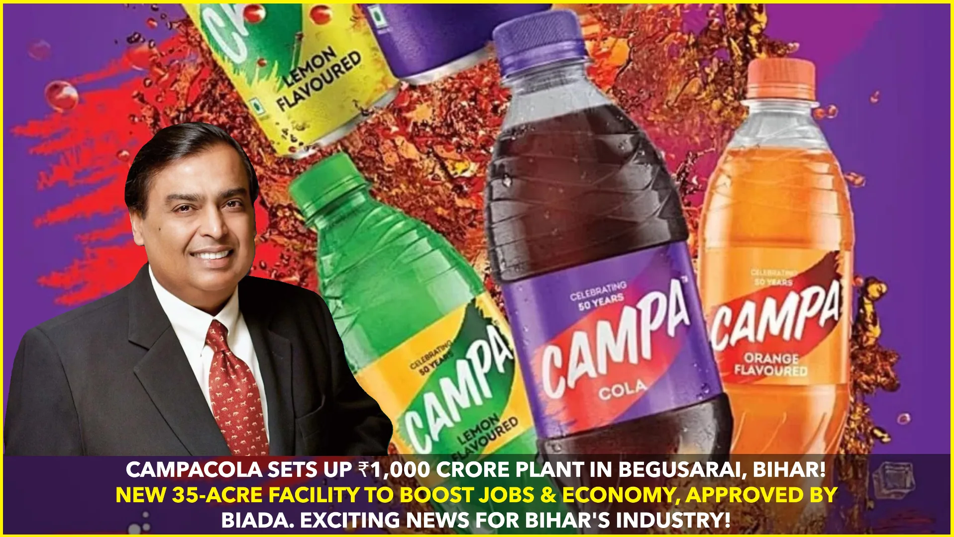 ​Campa Cola to Establish First Manufacturing Unit in Bihar with ₹1,000 Crore Investment​