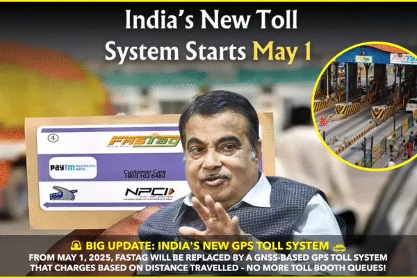 India to Replace FASTag with GNSS-Based GPS Toll Collection System from May 1, 2025 India to Replace FASTag with GNSS-Based GPS Toll Collection System from May 1, 2025