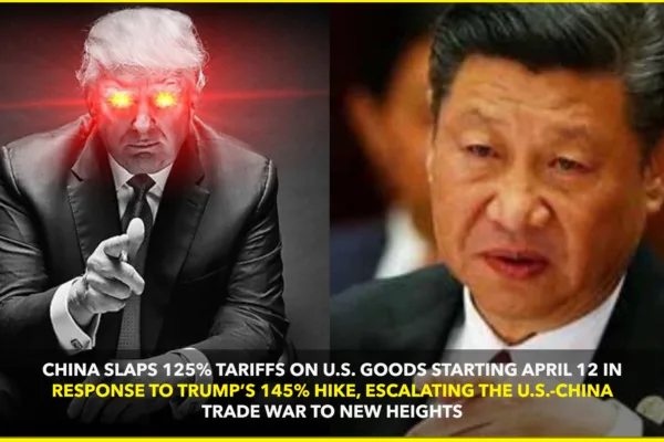 China Raises Tariffs on U.S. Goods to 125% Amid Escalating Trade Tensions