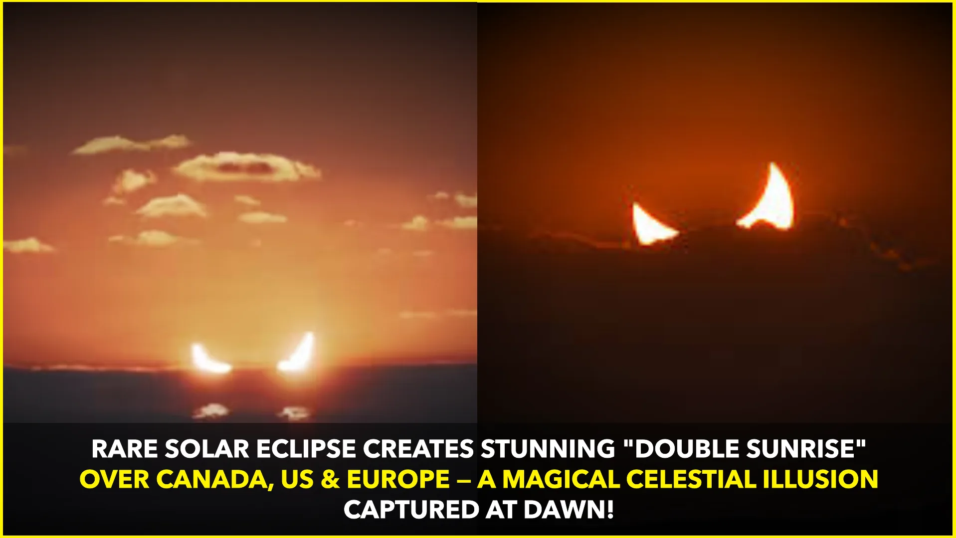 Rare “Double Sunrise” Wows Early Risers Across Canada, US, and Europe