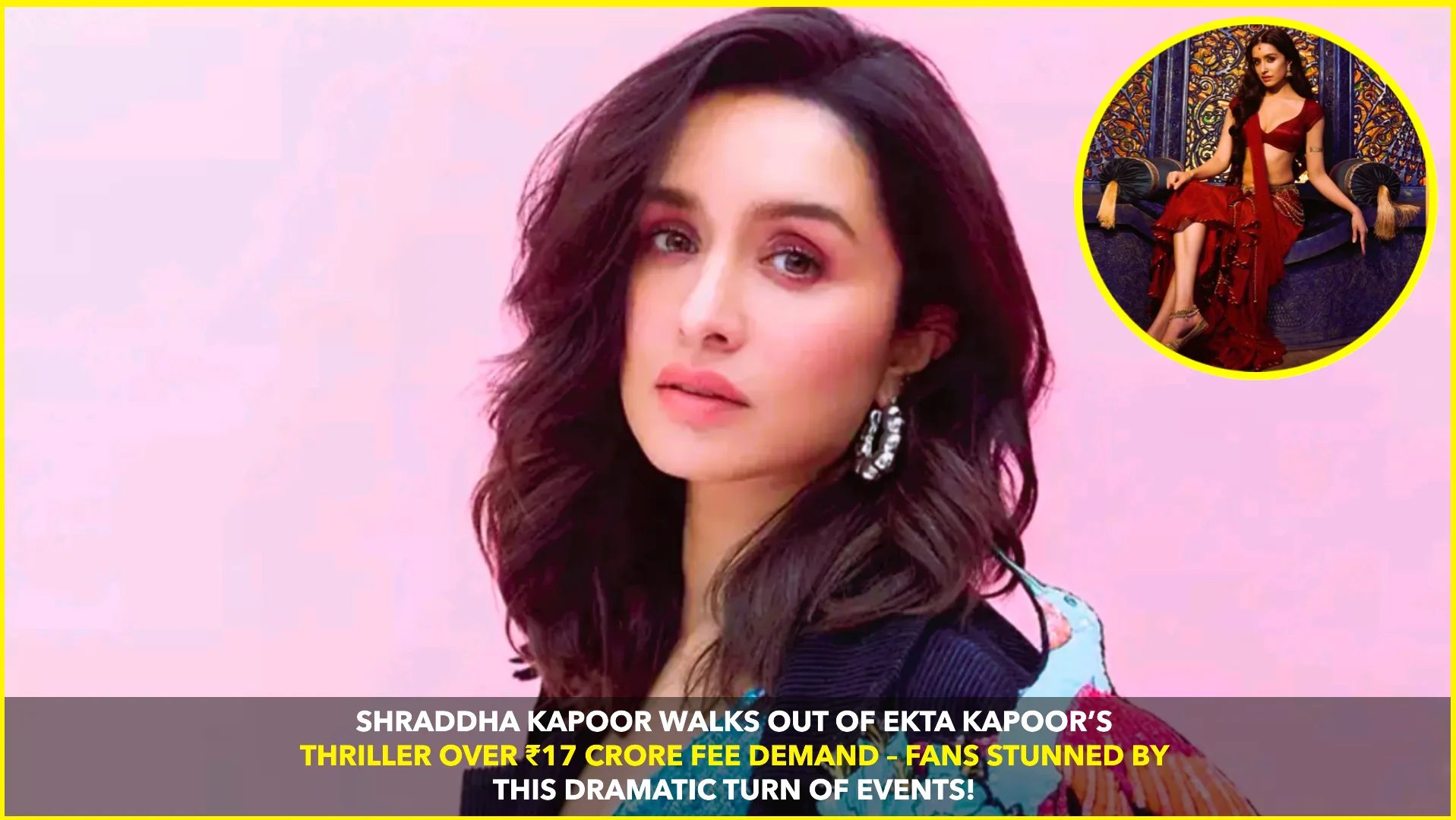 Shraddha Kapoor Exits Ekta Kapoor Film Over ₹17 Cr Fee