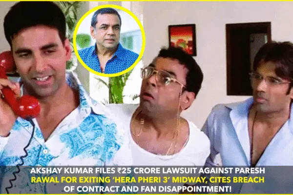 Akshay Kumar Files ₹25 Crore Lawsuit Against Paresh Rawal Over ‘Hera Pheri 3’ Exit Akshay Kumar Files ₹25 Crore Lawsuit Against Paresh Rawal Over 'Hera Pheri 3' Exit