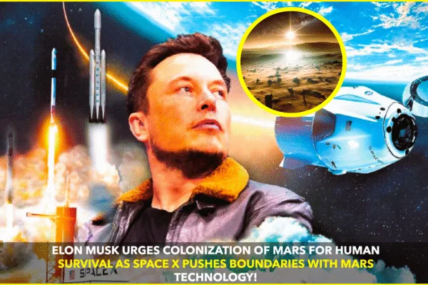 Elon Musk Warns Earth Will Become Uninhabitable, Urges Colonization of Mars for Humanity’s Survival Elon Musk Warns Earth Will Become Uninhabitable, Urges Colonization of Mars for Humanity's Survival