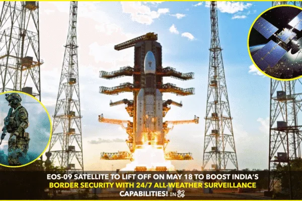 ISRO to Launch Earth-Watching Satellite EOS-09 on May 18 to Strengthen Border Security ISRO to Launch Earth-Watching Satellite EOS-09 on May 18 to Strengthen Border Security