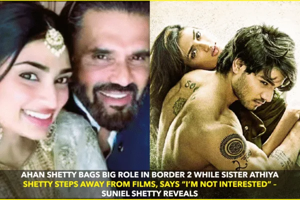Ahan Shetty Joins Border 2, Athiya Steps Away from Films Ahan Shetty Joins Border 2, Athiya Steps Away from Films