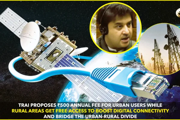 TRAI Proposes ₹500 Annual Fee for Urban Satellite Internet Users to Promote Rural Connectivity TRAI Proposes ₹500 Annual Fee for Urban Satellite Internet Users to Promote Rural Connectivity