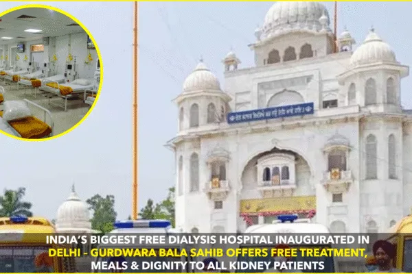 India’s Largest Kidney Dialysis Hospital Opens at Gurdwara Bala Sahib, Delhi INDIA’S BIGGEST FREE DIALYSIS HOSPITAL INAUGURATED IN DELHI – GURDWARA BALA SAHIB OFFERS FREE TREATMENT, MEALS & DIGNITY TO ALL KIDNEY PATIENTS