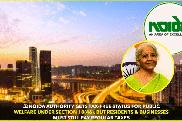 🗞️ NOIDA Gets Tax-Free Status for Public Welfare Projects 🗞️ NOIDA Gets Tax-Free Status for Public Welfare Projects