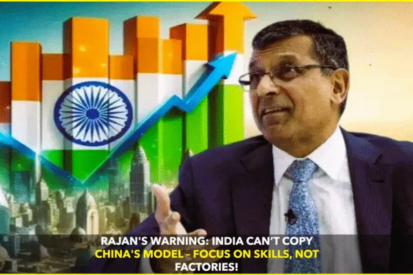 India Can’t Copy China’s Manufacturing Model, Says Raghuram Rajan India Can’t Copy China’s Manufacturing Model, Says Raghuram Rajan