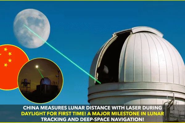China Achieves Lunar Distance Measurement Using Laser Technology During Daylight: A World First China Achieves Lunar Distance Measurement Using Laser Technology During Daylight: A World First