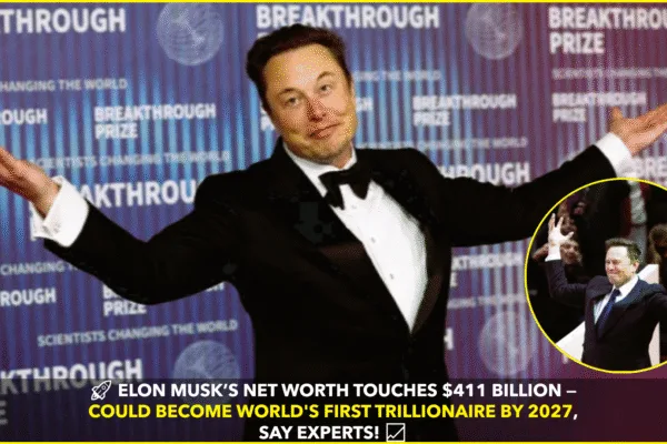 Elon Musk’s Net Worth Soars to $411 Billion — Trillionaire Status by 2027? Elon Musk’s Net Worth Soars to $411 Billion — Trillionaire Status by 2027?