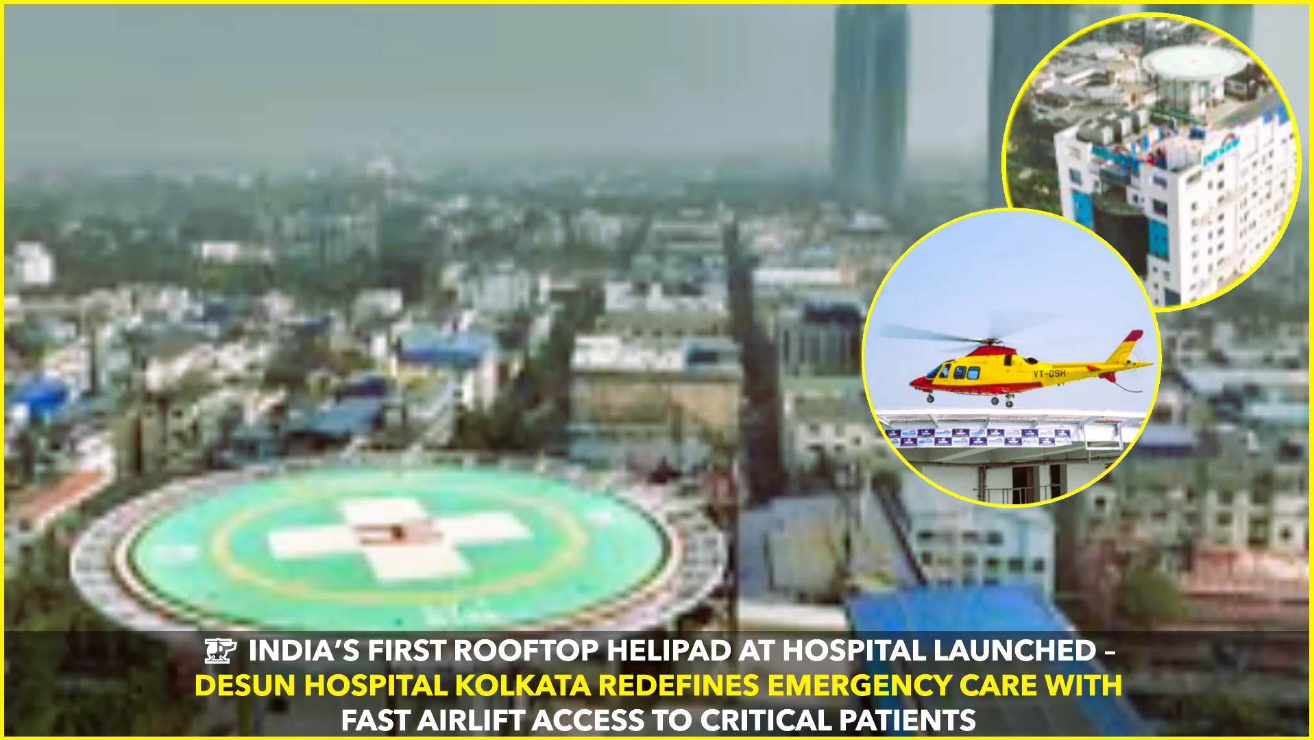 Desun Hospital Unveils India’s First Rooftop Helipad for Emergency Patient Transport in Kolkata