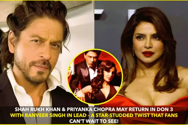 Shah Rukh Khan & Priyanka Chopra Might Reunite in Don 3 After 15 Years – Fans Can’t Keep Calm! Shah Rukh Khan & Priyanka Chopra Might Reunite in Don 3 After 15 Years – Fans Can’t Keep Calm!