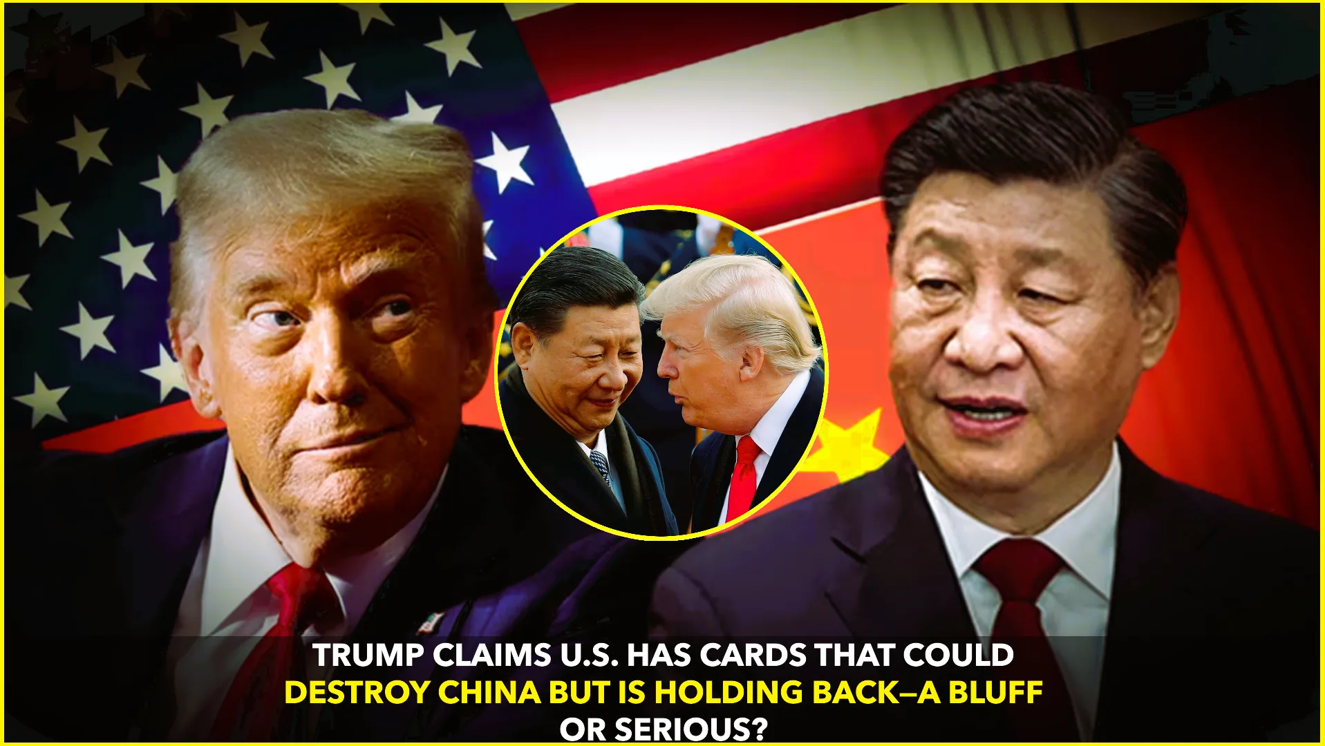 TRUMP SAYS US COULD “DESTROY CHINA” — BUT CHOOSES RESTRAINT