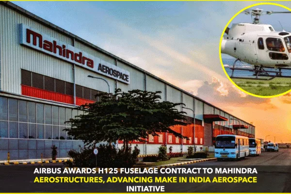 Airbus Awards H125 Fuselage Deal to Mahindra Aerostructures Airbus Awards H125 Fuselage Deal to Mahindra Aerostructures
